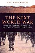 The Next World War: Tribes, Cities, Nations, and Ecological Decline