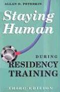Staying Human During Residency 3rd Edition
