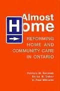 Almost Home: Reforming Home and Community Care in Ontario