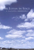 McLuhan in Space: A Cultural Geography