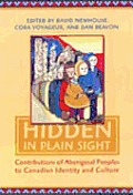 Hidden in Plain Sight: Contributions of Aboriginal Peoples to Canadian Identity and Culture, Volume 1