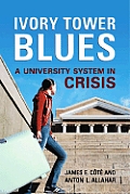 Ivory Tower Blues: A University System in Crisis
