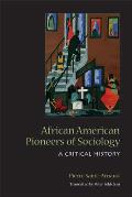 African American Pioneers of Sociology: A Critical History