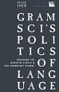 Gramscis Politics of Language Engaging the Bakhtin Circle & the Frankfurt School