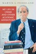 My Life in Crime and Other Academic Adventures (Osgoode Society for Canadian Legal History (Hardcover))