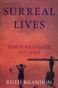 Surreal Lives The Surrealists 1917 1945