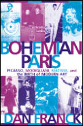Bohemian Paris Picasso Modigliani Matisse & the Birth of Modern Art