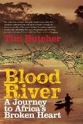 Blood River A Journey to Africas Broken Heart