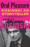 Oral Pleasures Kosinski as Storyteller
