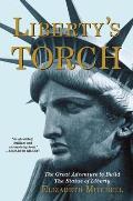 Liberty's Torch: The Great Adventure to Build the Statue of Liberty