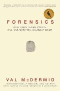 Forensics What Bugs Burns Prints DNA & More Tell Us about Crime