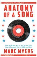 Anatomy of a Song The Oral History of 45 Iconic Hits That Changed Rock R&B & Pop