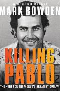 Killing Pablo The Hunt for the Worlds Greatest Outlaw