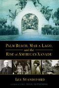 Palm Beach Mar a Lago & the Rise of Americas Xanadu