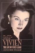 Vivien The Life Of Vivien Leigh