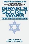 Israels Secret Wars A History of Israels Intelligence Services