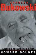 Charles Bukowski Locked in the Arms of a Crazy Life