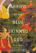 Arrow of the Blue Skinned God Retracing the Ramayana Through India
