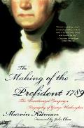 Making of the Prefident 1789 The Unauthorized Campaign Biography