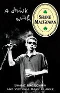 Drink With Shane Macgowan