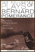 The Collected Plays of Bernard Pomerance: Superhighway, Quantrill in Lawrence, Melons, Hands of Light