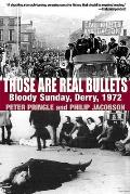 Those Are Real Bullets Bloody Sunday Derry 1972