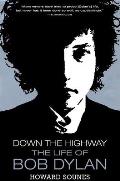 Down The Highway Life Of Bob Dylan