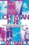 Bohemian Paris Picasso Modigliani Matisse & the Birth of Modern Art