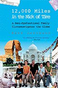 12000 Miles in the Nick of Time A Semi Dysfunctional Family Circumnavigates the Globe