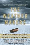 Weather Makers How Man Is Changing the Climate & What It Means for Life on Earth