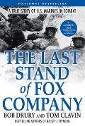 Last Stand of Fox Company A True Story of U S Marines in Combat