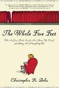 Whole Five Feet What the Great Books Taught Me About Life Death & Pretty Much Everthing Else