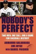 Nobody's Perfect: Two Men, One Call, and a Game for Baseball History
