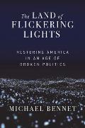 Land of Flickering Lights Restoring America in an Age of Broken Politics