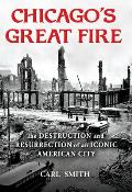 Chicagos Great Fire The Destruction & Resurrection of an Iconic American City