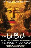 Ubu Plays Includes Ubu Rex Ubu Cuckolded Ubu Enchained