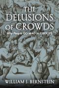 Delusions Of Crowds Why People Go Mad in Groups