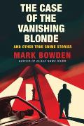 Case of the Vanishing Blonde & Other True Crime Stories