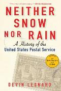 Neither Snow Nor Rain A History of the United States Postal Service