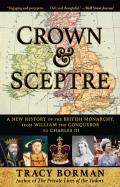 Crown & Sceptre A New History of the British Monarchy from William the Conqueror to Charles III