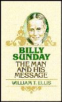Billy Sunday The Man & His Message