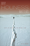 Why Holiness Matters Weve Lost Our Way But We Can Find It Again