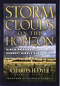 Storm Clouds on the Horizon Bible Prophesy & the Current Middle East Crisis