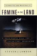 Famine in the Land A Passionate Call for Expository Preaching
