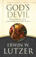 Gods Devil The Incredible Story of How Satans Rebellion Serves Gods Purposes