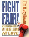 Fight Fair Winning at Conflict Without Losing at Love