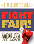 Fight Fair Winning at Conflict Without Losing at Love