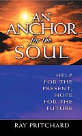 Anchor for the Soul Help for the Present Hope for the Future