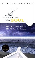 Anchor for the Soul Help for the Present Hope for the Future