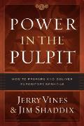 Power In The Pulpit How To Prepare & Deliver Expository Sermons